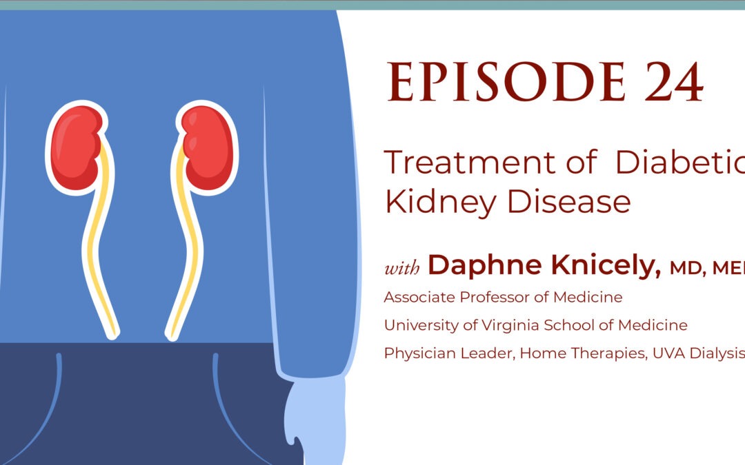 Episode 24: Treatment of Diabetic Kidney Disease